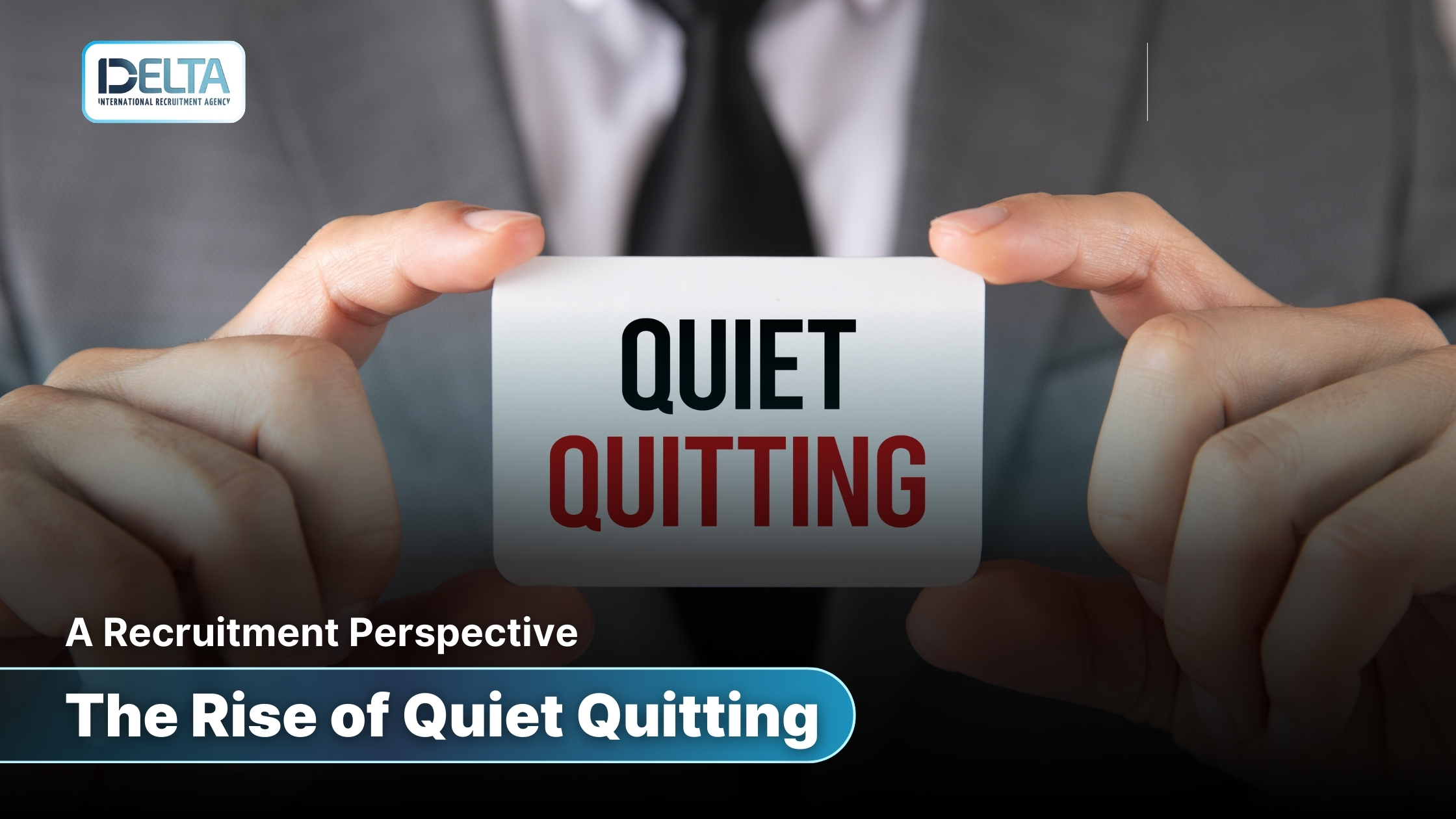 The Rise of Quiet Quitting: A Recruitment Perspective